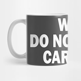 we do not care Mug